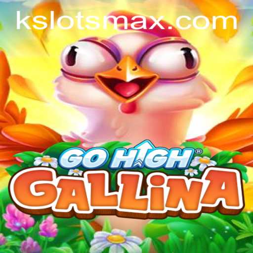 GoHighGallina: The New Gaming Sensation Incorporating Kslots